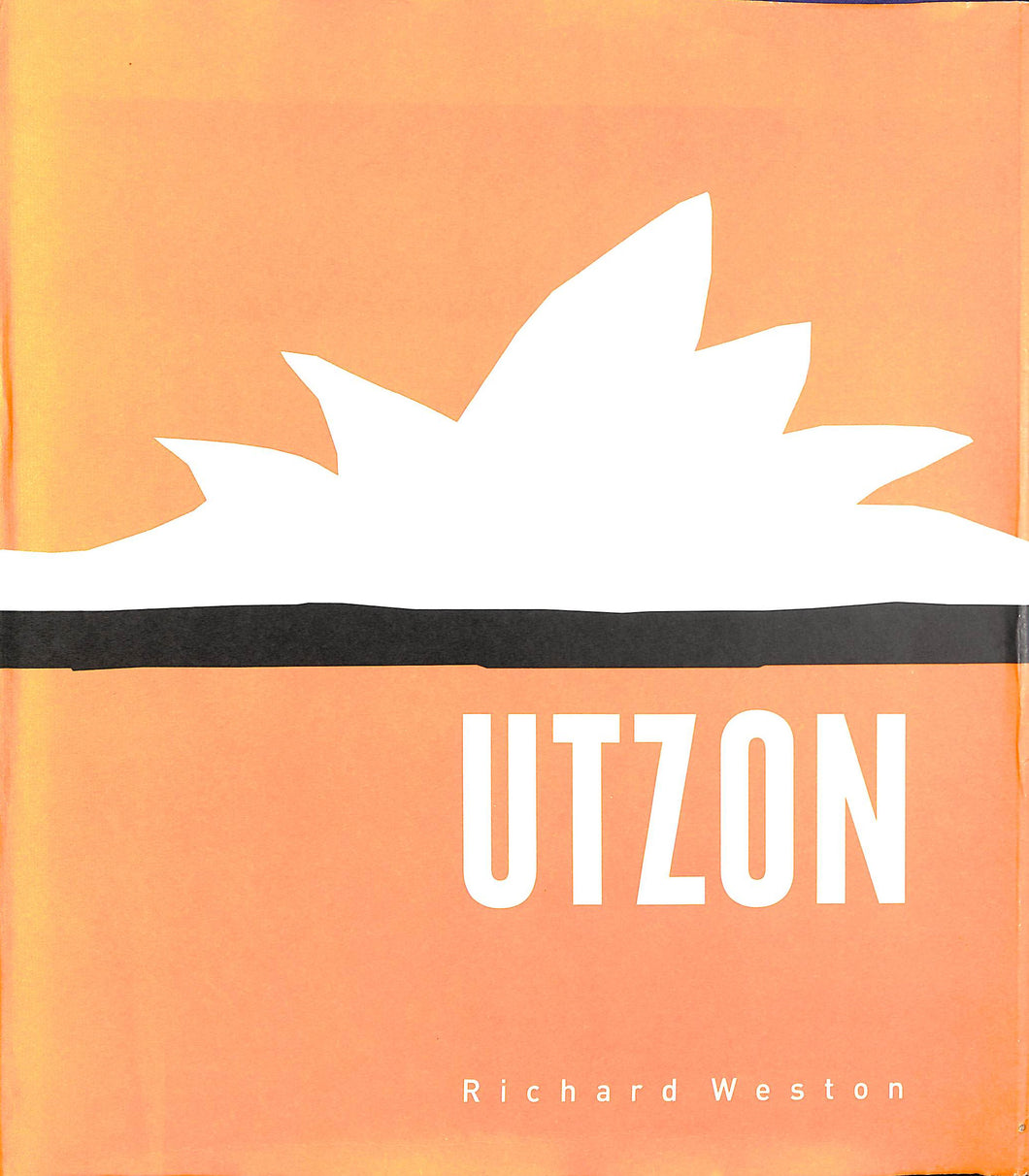 Utzon: Inspiration, Vision, Architecture by Richard Weston