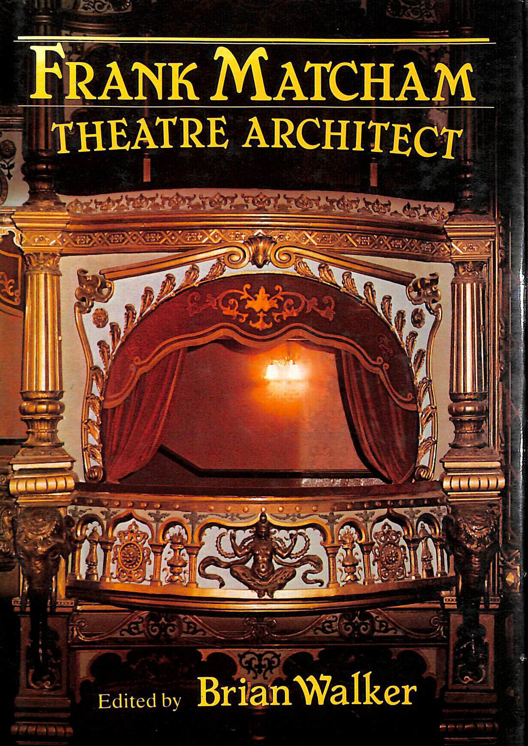 Frank Matcham, Theatre Architect by Brian Walker