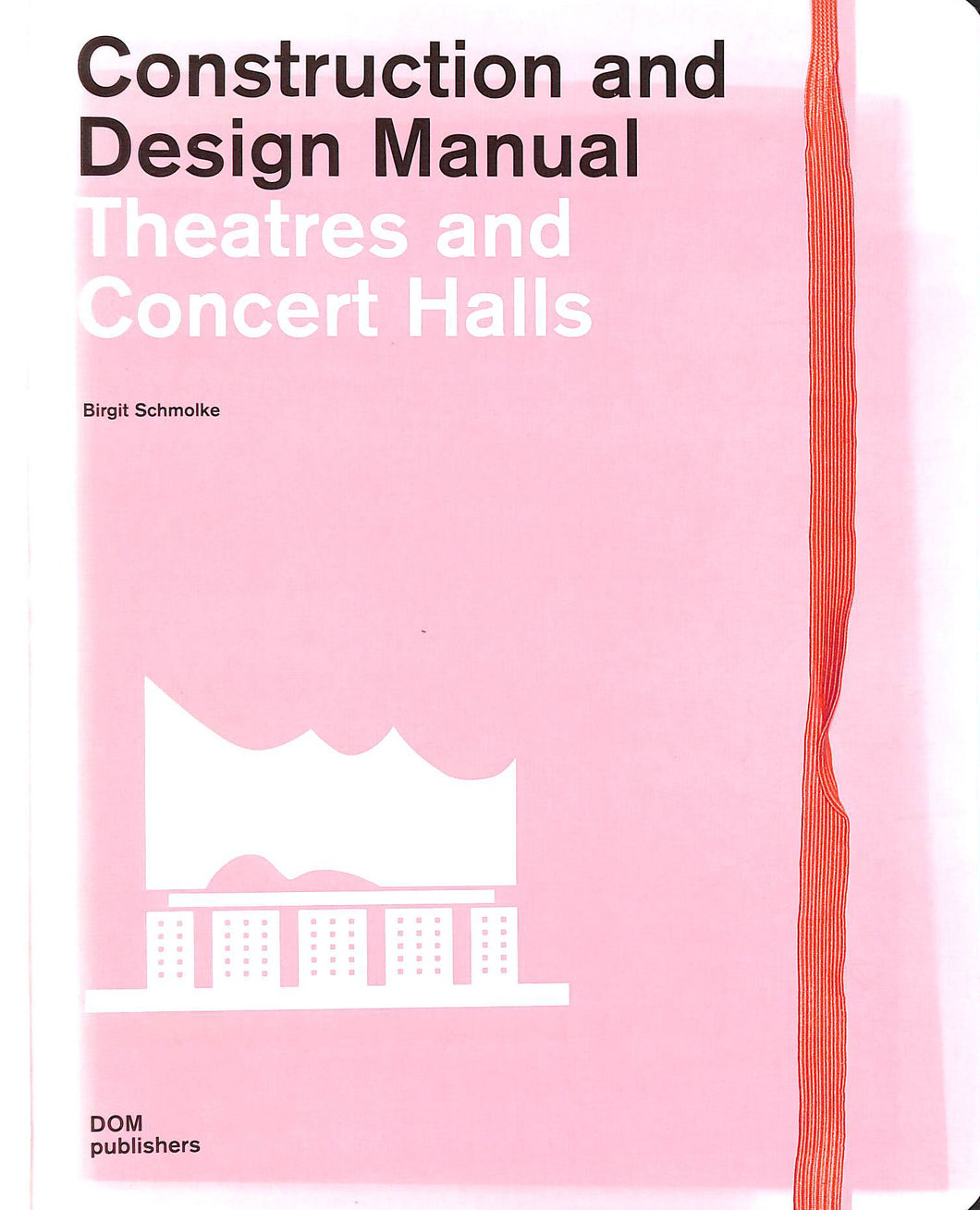 Theatres and Concert Halls (Construction and Design Manual) by Birgit Schmolke