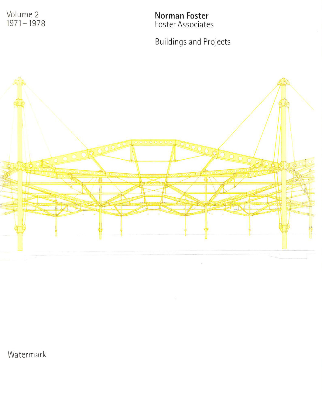 Norman Foster, Foster Associates: Buildings and Projects, Vol. 2, 1971-1978