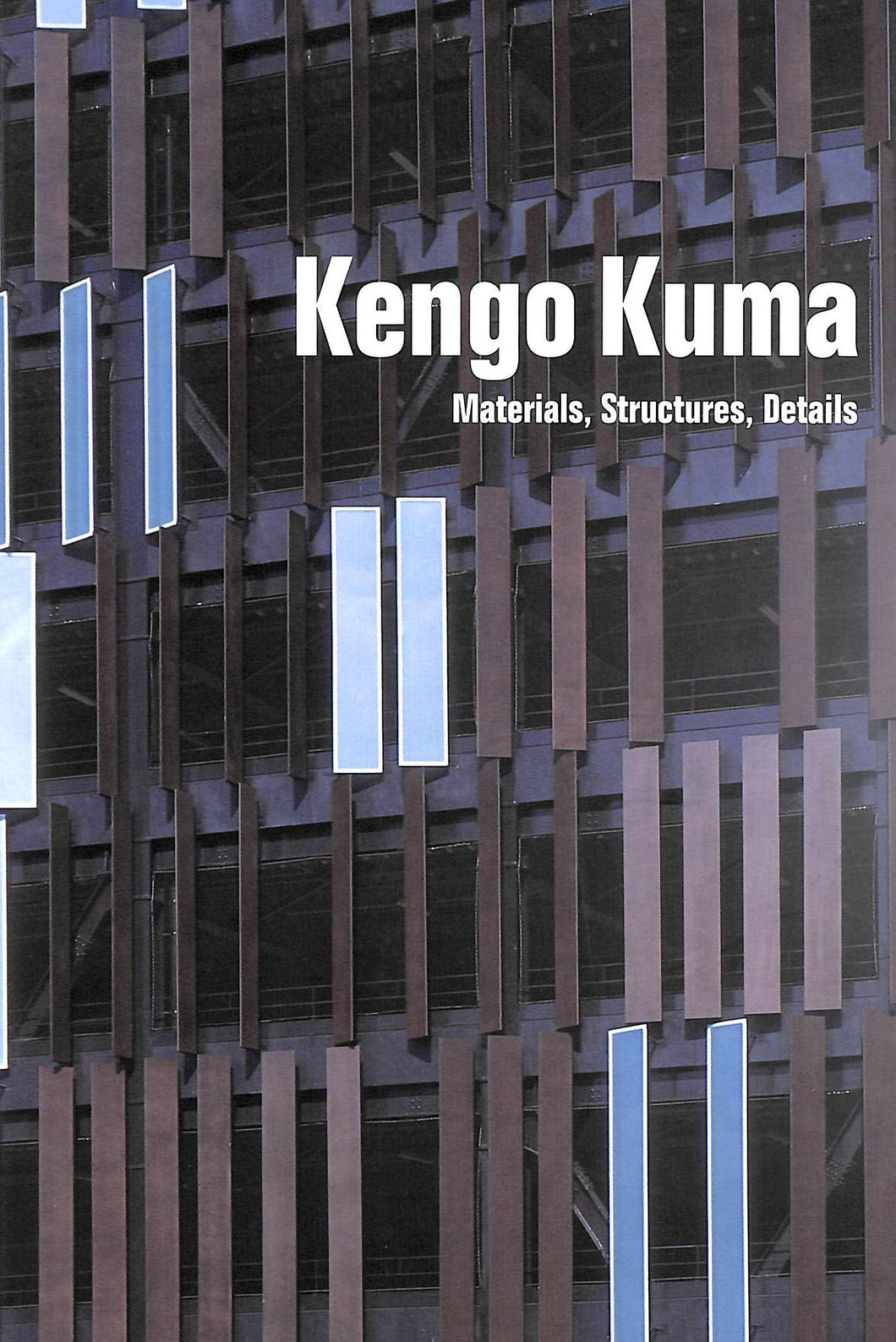 Kengo Kuma: Materials, Structures, Details