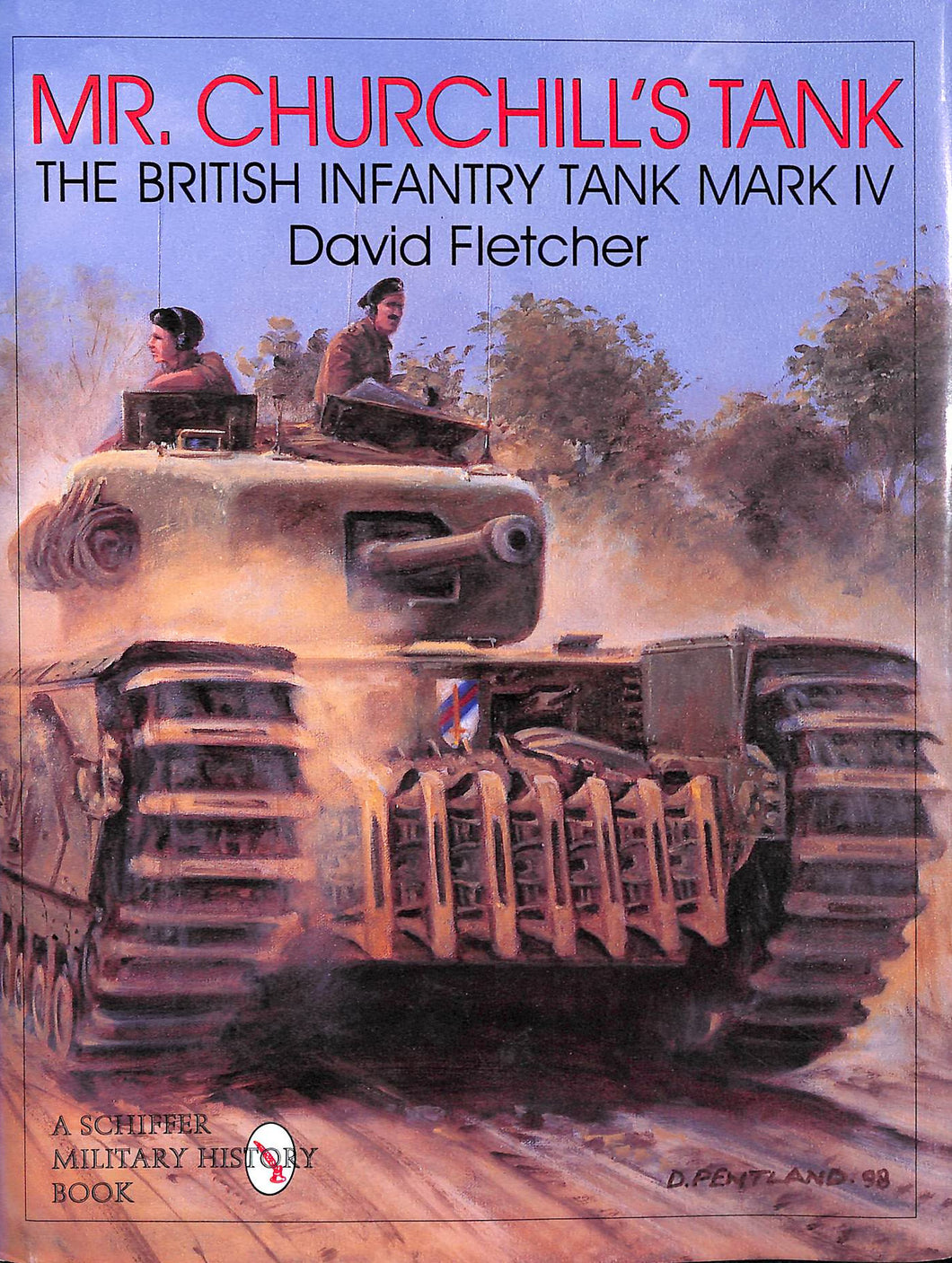 Mr Churchill's Tank the British Infantry Mark IV by David Fletcher