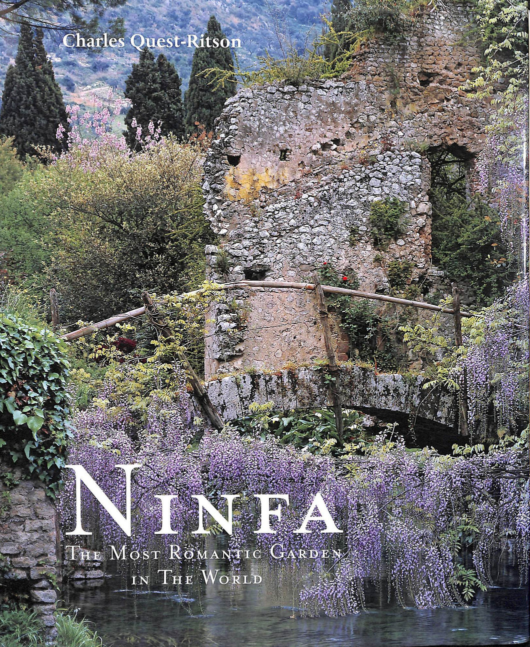 Ninfa: The Most Romantic Garden in the World by Charles Quest-Ritson