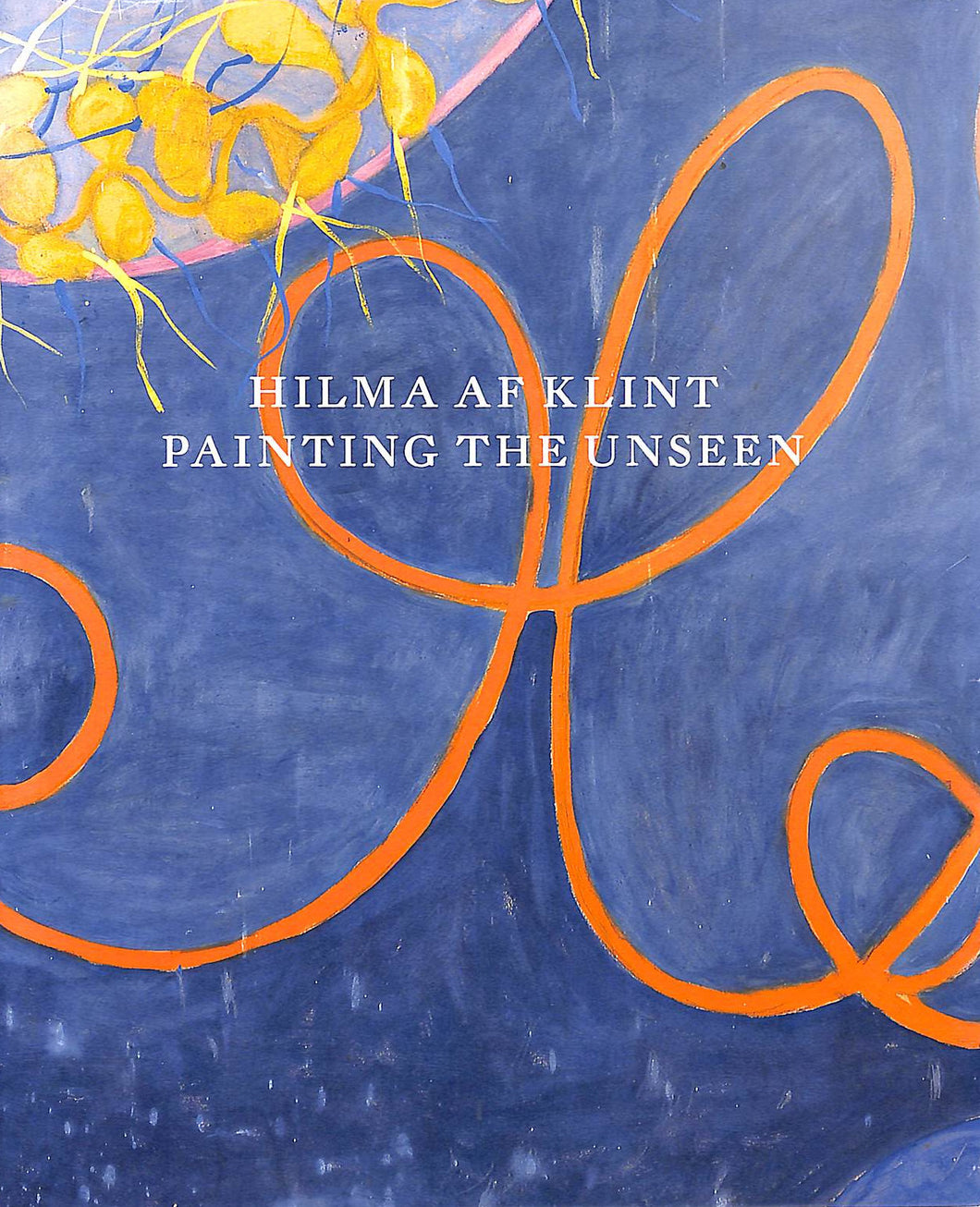 Hilma af Klint: Painting the Unseen