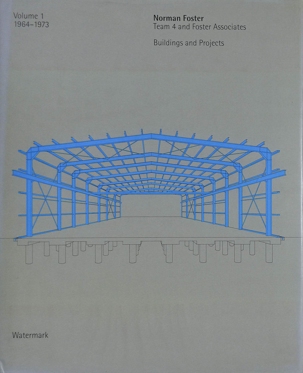 Norman Foster, Buildings and Projects Volume 1 1964-1973