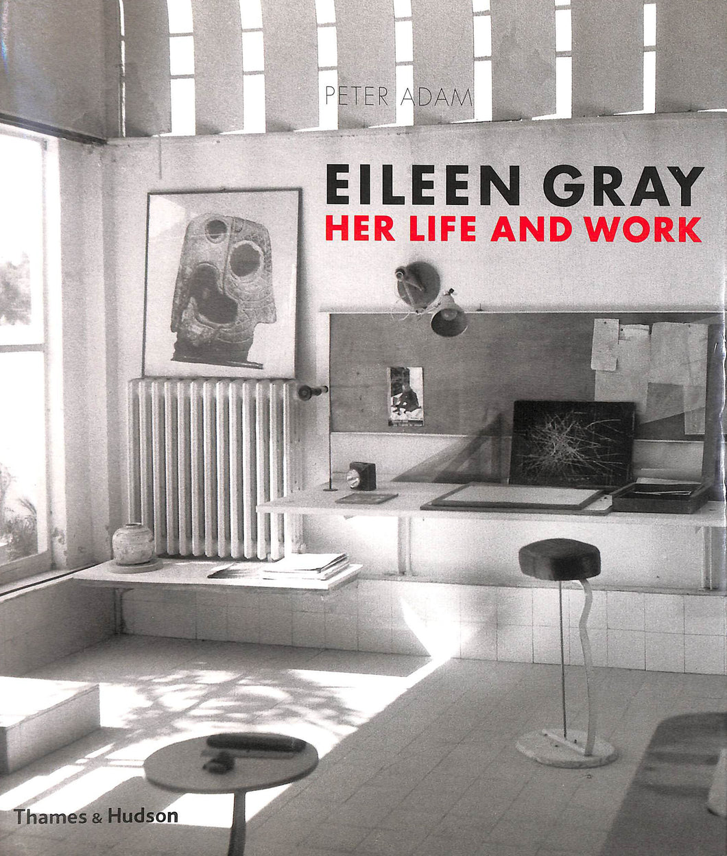 Eileen Gray: Her Life and Work by Peter Adam