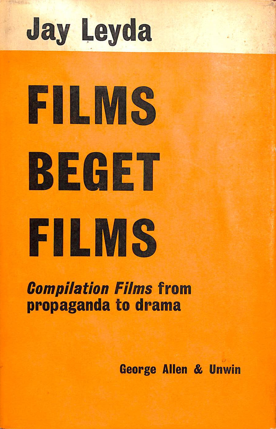 Films Beget Films by Jay Leyda
