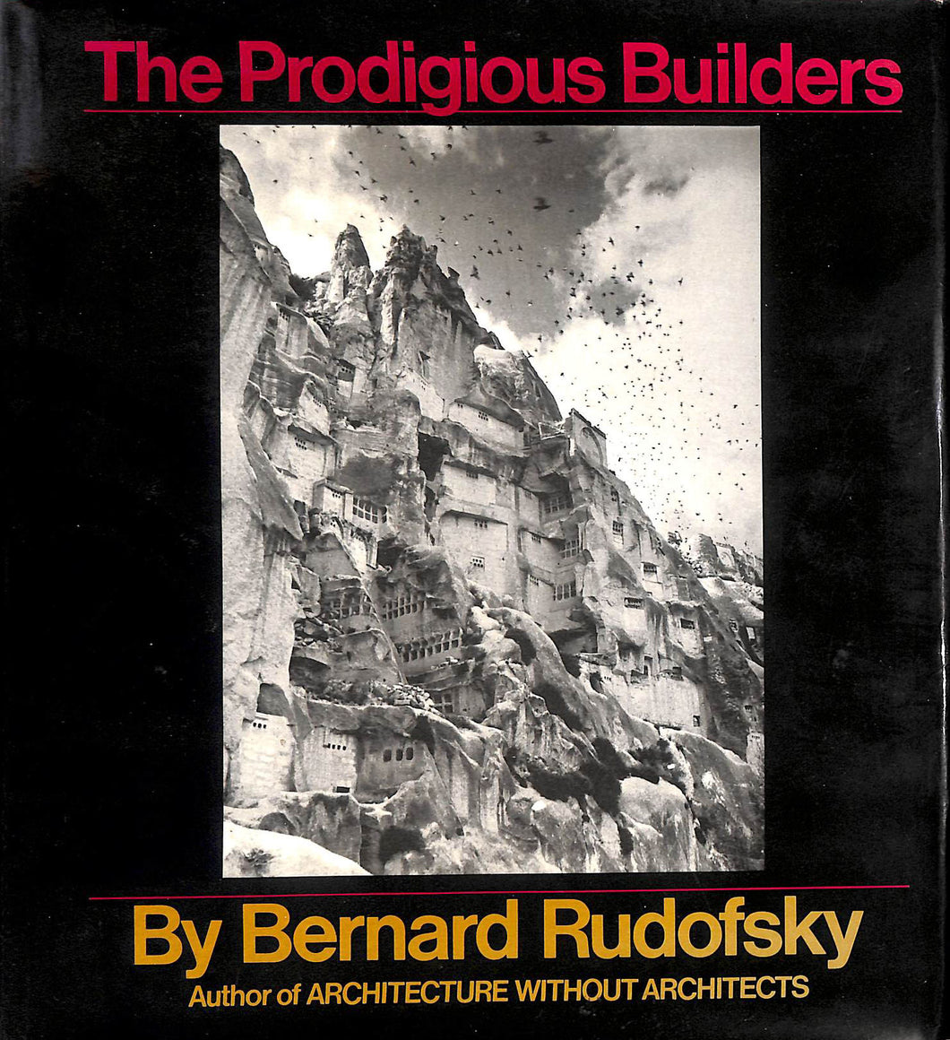 The Prodigious Builders by Barnard Rudofsky