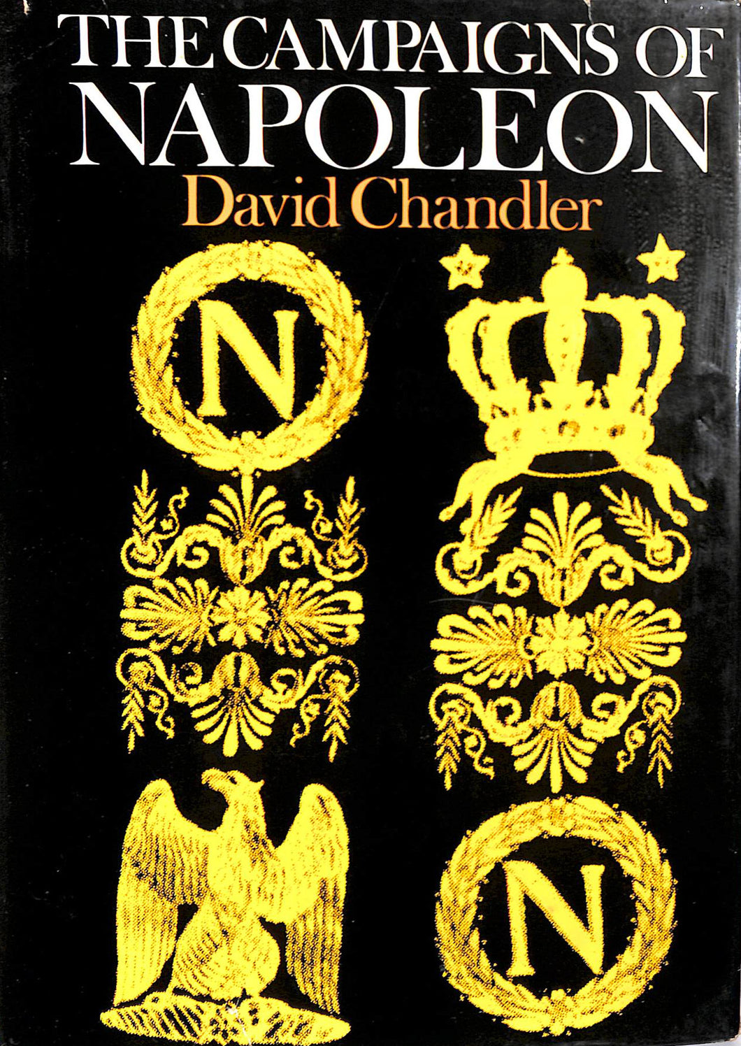 The Campaigns of Napoleon by David G Chandler
