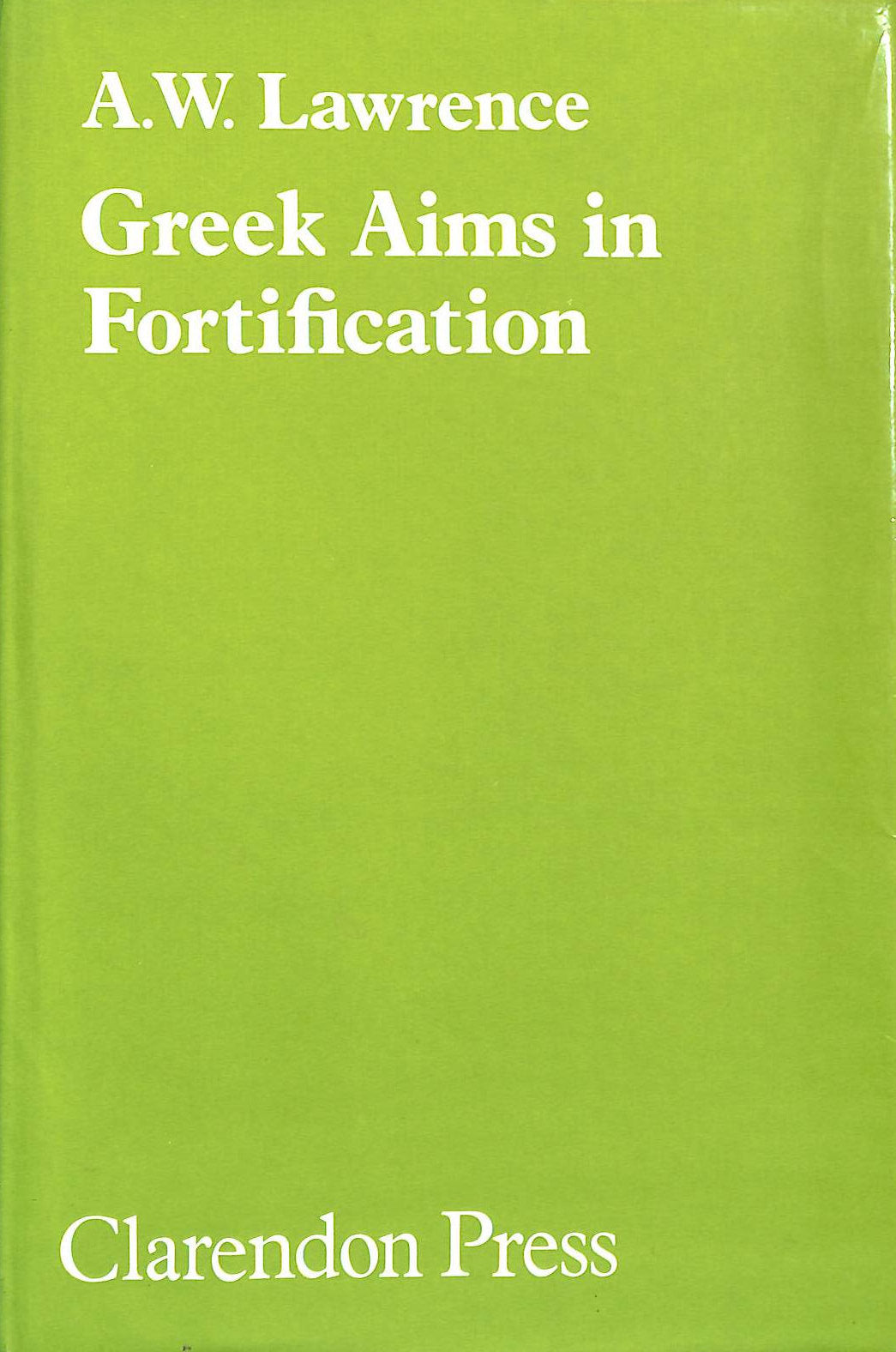 Greek Aims in Fortification by A W Lawrence
