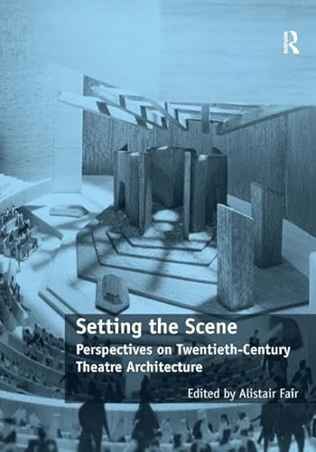 Setting the Scene: Perspectives on Twentieth-Century Theatre Architecture