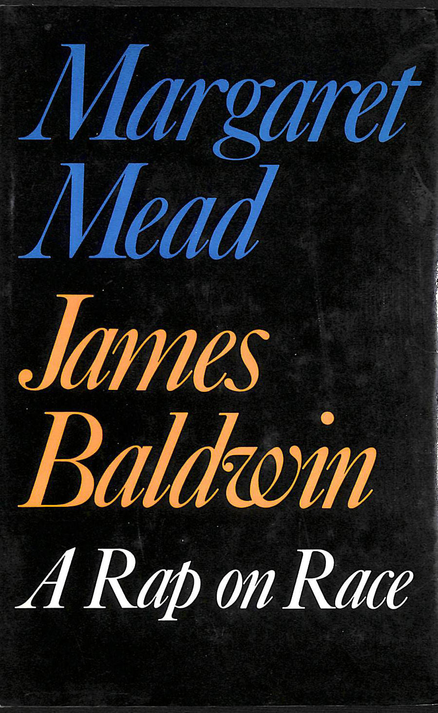 A Rap on Race by Margaret Mead and James Baldwin.