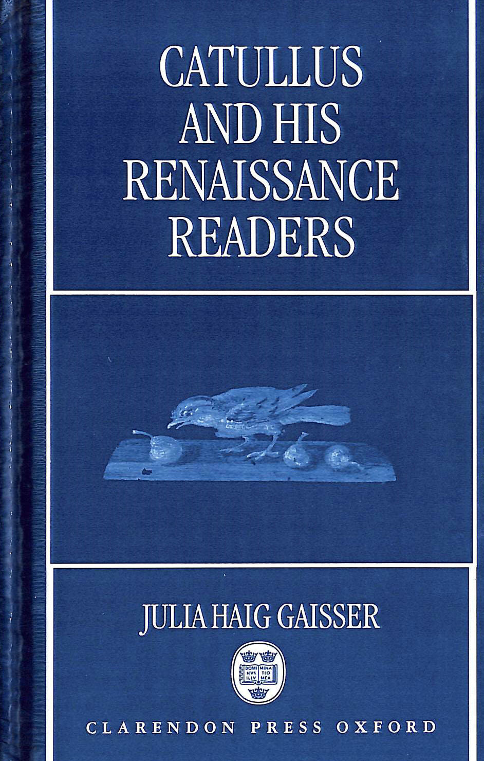 Catullus and His Renaissance Readers by Julia H. Gaisser