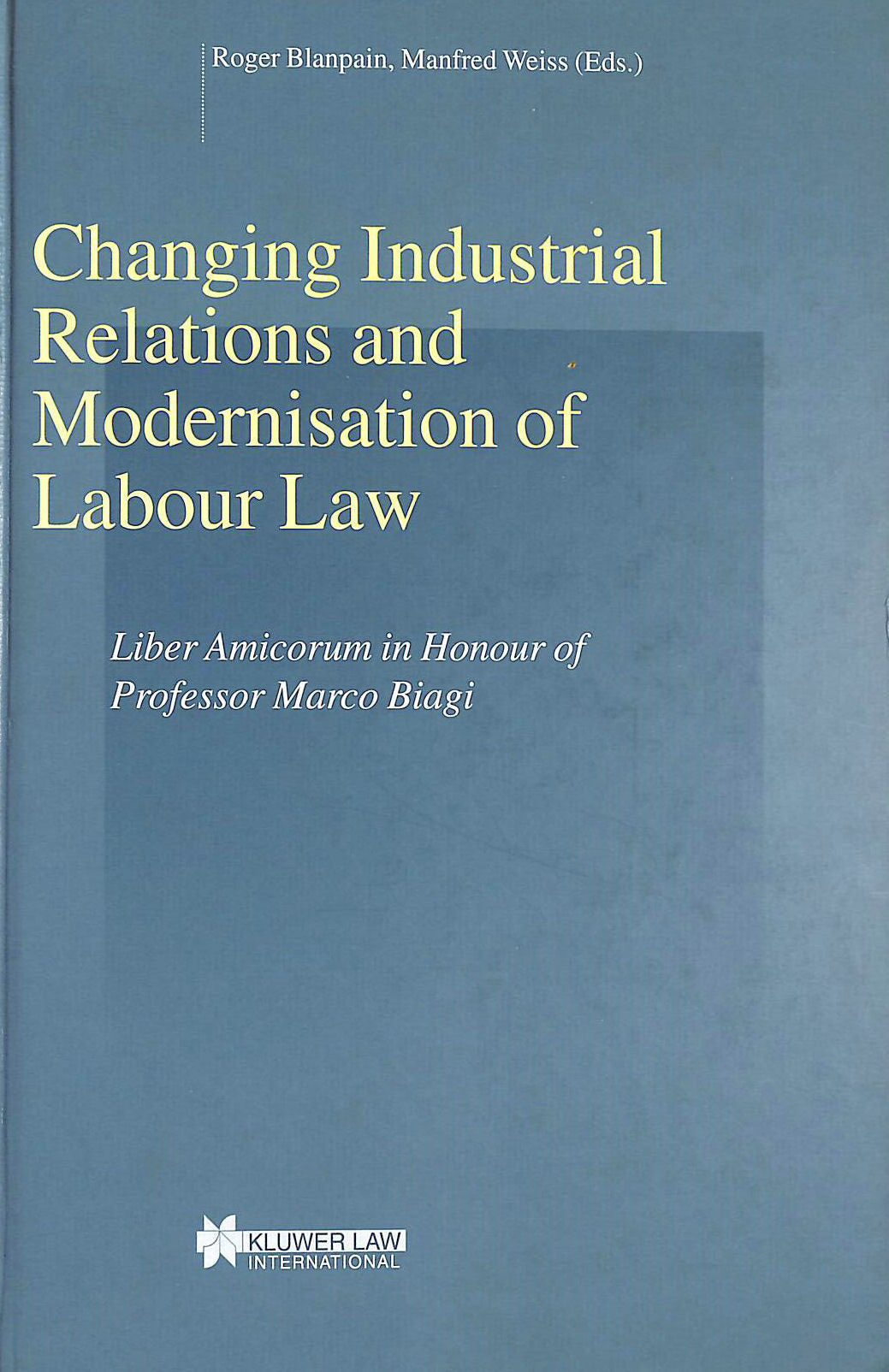 Changing Industrial Relations and Modernisation of Labour Law by Roger Blanpain