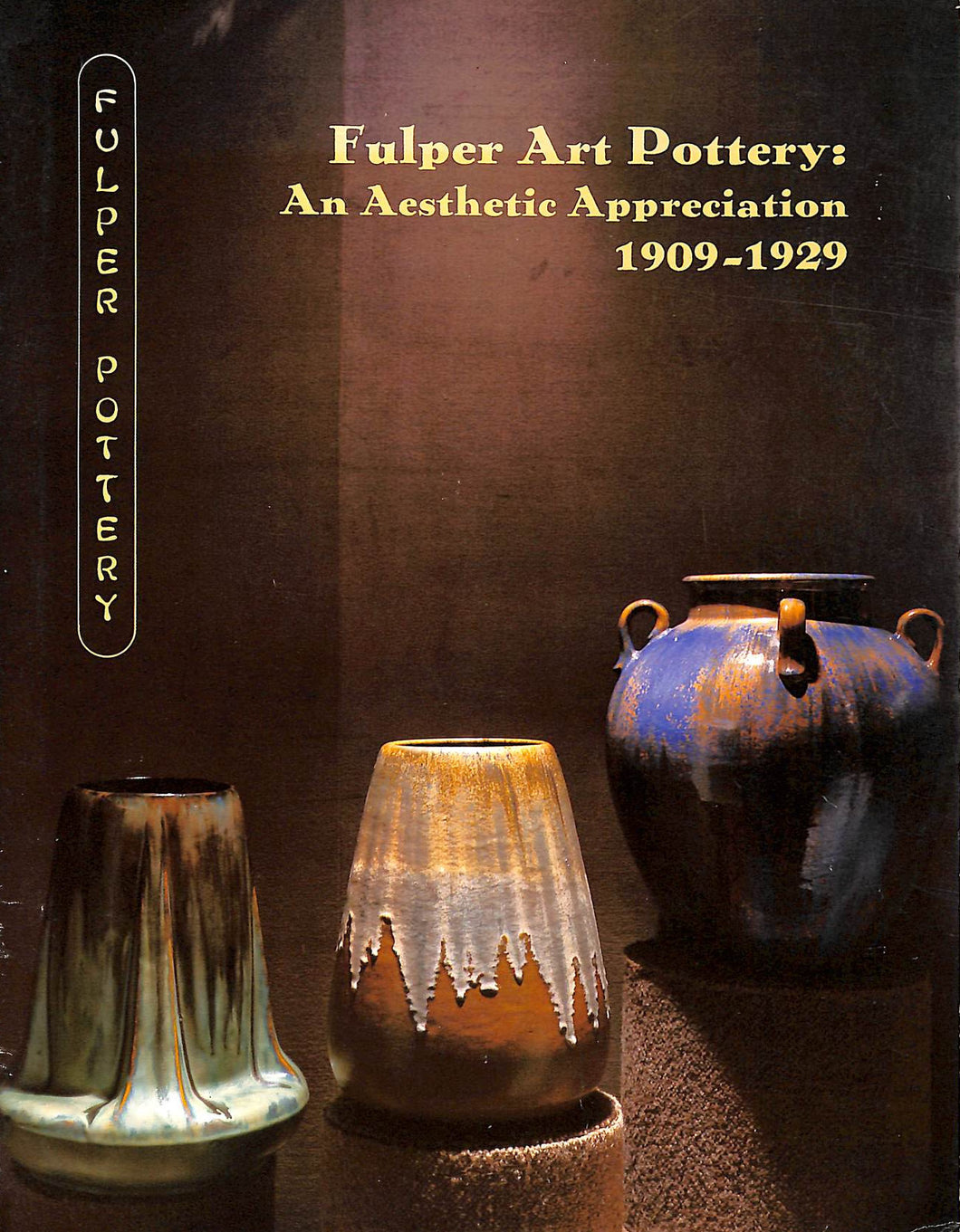 Fulper Art Pottery: An Aesthetic Appreciation 1909-1929