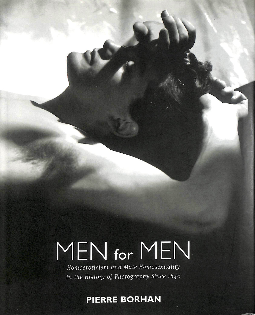 Men For Men: Homoeroticism and Male Homosexuality in the History of Photography, 1840-2006